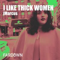 Artwork for I Like Thick Women by iMarcus