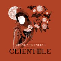Artwork for Alone and Unreal: The Best of 'The Clientele' by The Clientele