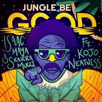 Artwork for Jungle Be Good To Me (feat. Skarra Mucci & Kojo Neatness) by Isaac Maya