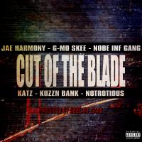 Artwork for Cut of the Blade (feat. Jae Harmony, G-Mo Skee, Katz, Kuzzn Bank & Notrotious) by Nobe Inf Gang