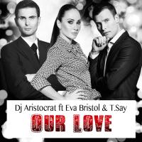 Artwork for Our Love by DJ Aristocrat