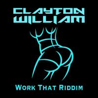 Artwork for Work That Riddim by Clayton William