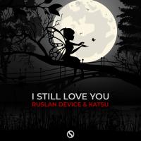 Artwork for I Still Love You by Ruslan Device