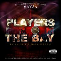 Artwork for Players From The Bay (feat. Big Mack & Black C) by Ravaa