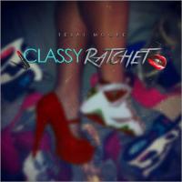 Artwork for Classy Ratchet by Tejai Moore