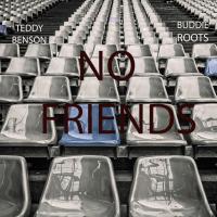 Artwork for No Friends by Teddy Benson