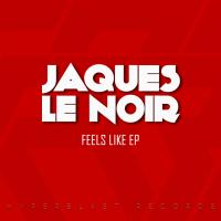 Artwork for Feels Like EP by Jaques Le Noir