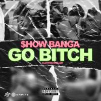 Artwork for Go Bitch (feat. Feva) by SHOW BANGA