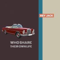 Artwork for Who Share Their Own Life by Hey Jack