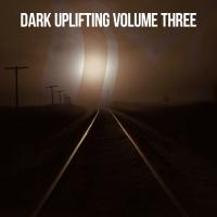 Artwork for Dark Uplifting, Vol. 3 by Various Artists