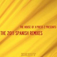 Artwork for The 2011 Spanish Remixes (The House of X-Press 2 Presents) by X-Press 2