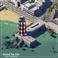 Artwork for Buried The Day by Tom Rosenthal