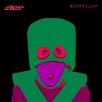 Artwork for All Of A Sudden by The Chemical Brothers