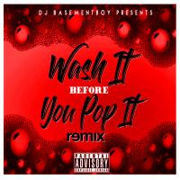 Artwork for Wash It Before You Pop It (Remix) [feat. BFly, Ganxsta Love, Chyna Doll & Kali Rich] by DJ Basement Boy