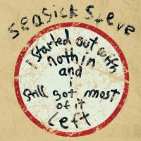 Artwork for I Started Out With Nothin And I Still Got Most Of It Left by Seasick Steve