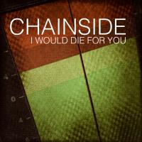 Artwork for I Would Die For You by Chainside