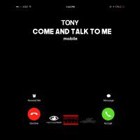 Artwork for Come and Talk to Me by Tony