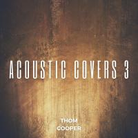 Artwork for Acoustic Covers 3 by Thom Cooper