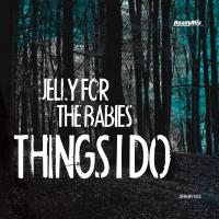 Artwork for Things I Do by Jelly For The Babies