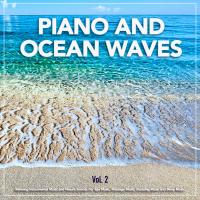 Artwork for Piano and Ocean Waves: Relaxing Instrumental Music and Nature Sounds For Spa Music, Massage Music, Studying Music and Sleep Music, Vol. 2 by Piano and Ocean Waves