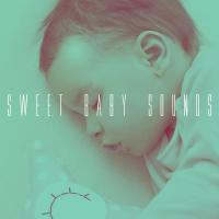 Artwork for Sweet Baby Sounds by Baby Lullaby