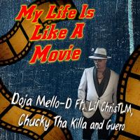 Artwork for My Life Is Like A Movie (feat. Lil Chris Tlm, Chucky The Killa & Guero) by Doja Mello-D