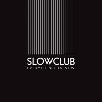 Artwork for Everything Is New by Slow Club