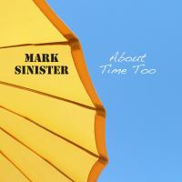 Artwork for About Time Too by Mark Sinister