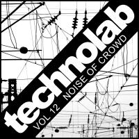 Artwork for Techno Lab, Vol. 12: Noise Of Crowd by Various Artists