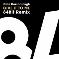 Artwork for Give It To Me 84Bit Remix by Glen Horsborough