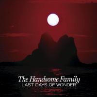 Artwork for Last Days of Wonder by The Handsome Family