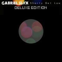 Artwork for Shorty Get Low: Deluxe Edition by Gabriel Slick