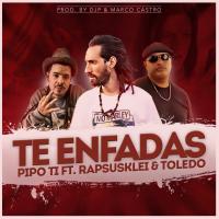 Artwork for Te Enfadas (feat. Rapsusklei & Toledo) by Pipo Ti