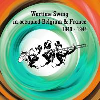 Artwork for Wartime Swing in Occupied Belgium &amp; France, 1940 - 1944 by Various Artists