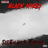 Artwork for Set Em Up 4 Failure by Black Mikey