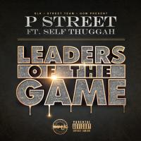 Artwork for Leaders of the Game (feat. Self Thuggah) by P Street