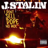 Artwork for I Don't Sell Dope No Moe by J Stalin