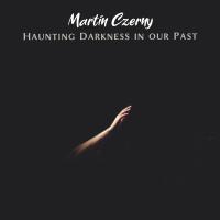 Artwork for Haunting Darkness in our Past by Martin Czerny