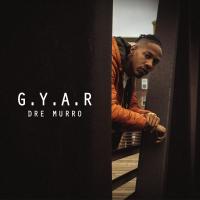 Artwork for G.Y.A.R. by Dre Murro