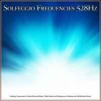 Artwork for Solfeggio Frequencies 528Hz: Healing Frequencies, Ambient Binaural Beats, Delta Waves and Background Wellness and Mindfulness Music by Solfeggio Frequencies 528Hz