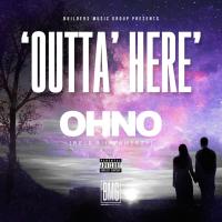 Artwork for Outta' Here (feat. Rel$ & Infameezy) by OHNO