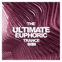 Artwork for The Ultimate Euphoric Trance, Vol. 11 by Various Artists