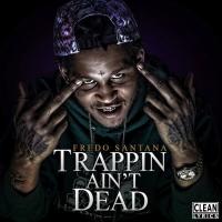 Artwork for Trappin' Ain't Dead by Fredo Santana