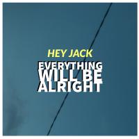 Artwork for Everything Will Be Alright by Hey Jack