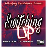 Artwork for Switching Up (feat. Tc & Pachecs) by Razko Locz