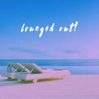 Artwork for Lounged Out! by Lounge Café