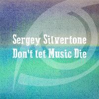 Artwork for Don't Let Music Die by Sergey Silvertone