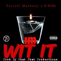 Artwork for I'm Wit It (feat. O.Millz) by Terrell Matheny