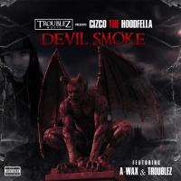 Artwork for Devil Smoke (feat. A-Wax & Troublez) by Cizco The Hoodfella