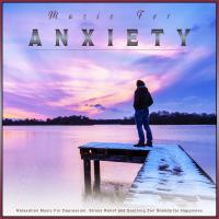 Artwork for Music For Anxiety: Relaxation Music For Depression, Stress Relief and Soothing Zen Sounds for Happiness by Music For Anxiety